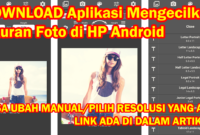 Aplikasi Mengecilkan Ukuran Foto di HP Android Untuk Format JPG, JPEG, PNG, dll