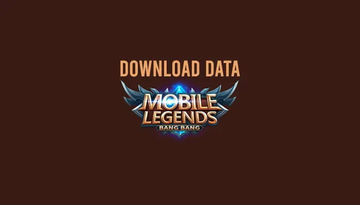 Cara Download Data Mobile Legends Terbaru Dengan Cepat
