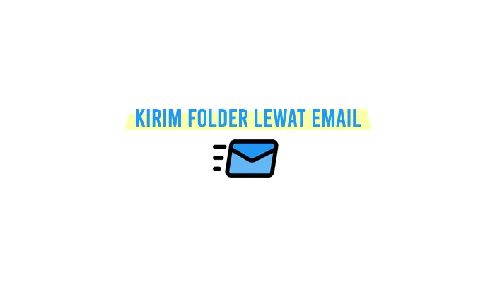 Cara Mengirim Folder Lewat Email Gmail, Yahoo, Outlook di HP dan Laptop