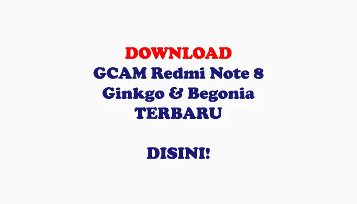 Download GCAM Redmi Note 8 Ginkgo & Begonia TERBARU Urnyx05 Parrot dan Nikita