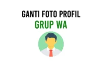 Cara Mengganti Foto Profil Grup WhatsApp Terbaru