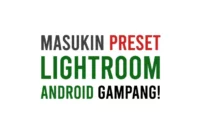Cara Mudah Memasukan File Preset DNG Lightroom CC Android XMP
