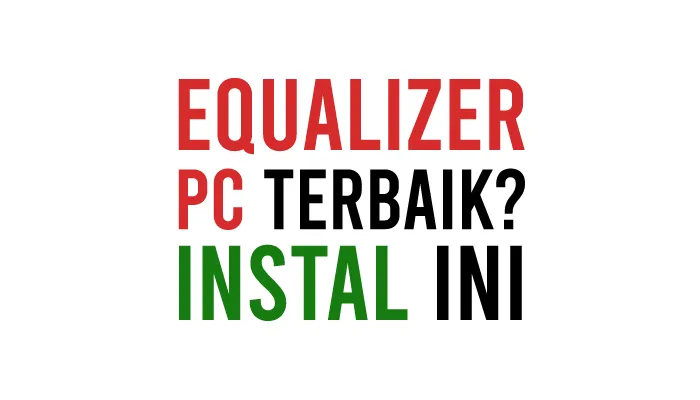 Aplikasi Equalizer PC Gratis Terbaik Windows 7 8 Windows 10 11 Terbaru