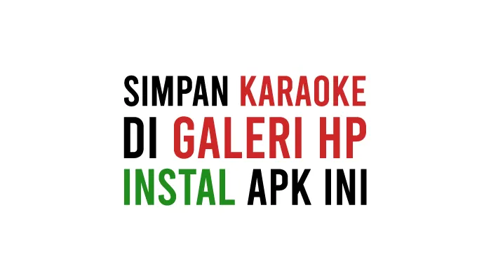 Aplikasi Karaoke Yang Bisa Disimpan Di Galeri HP Android dan iPhone iOS