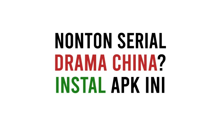 Aplikasi Nonton Drama China Lengkap Sub Indo Gratis Terbaru