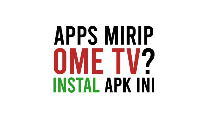Aplikasi Mirip Seperti Ome TV Gratis di HP Android dan iPhone iOS