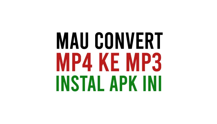 Aplikasi Convert MP4 ke MP3 Terbaik di PC, Laptop, Komputer, HP Android, iPhone (iOS) Untuk Online dan Offline