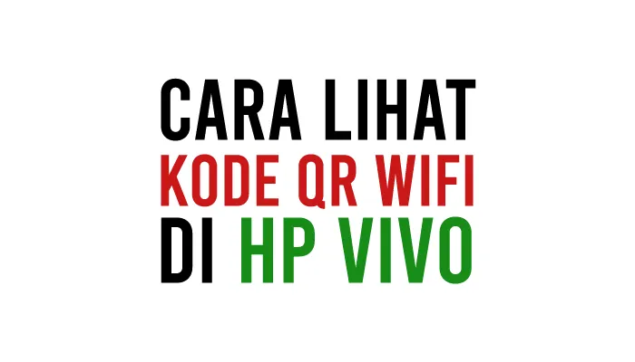 Cara Melihat Kode QR Wifi Di HP Vivo Y12 Y53 Y71 Y93 Y30 Y20 Y15 dll