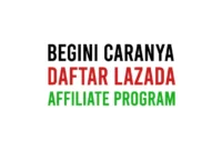 Cara Daftar Lazada Affiliate Program Dengan Langkah Langkah Lengkap