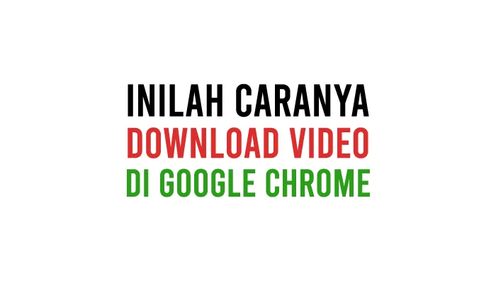 Cara Download Video di Chrome Android, iPhone, iOS, PC, Laptop, Komputer