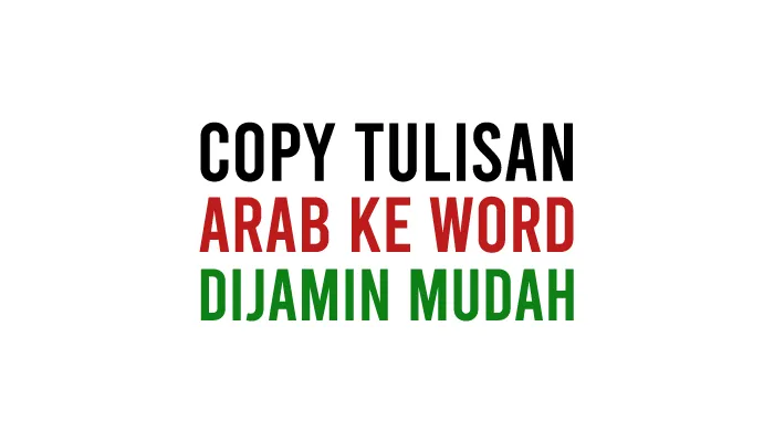 Cara Mengcopy Tulisan Arab ke Word Agar Tidak Terbalik dan Tidak Berantakan