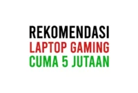 Laptop Gaming 5 Jutaan untuk Main Game Berat Terbaik GTA V, Genshin Impact RAM 8GB, Core i5, Core i7