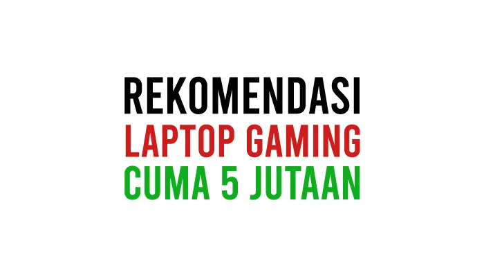 Laptop Gaming 5 Jutaan untuk Main Game Berat Terbaik GTA V, Genshin Impact RAM 8GB, Core i5, Core i7