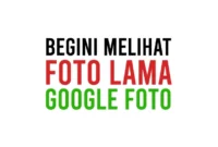 Bagaimana Cara Melihat Foto Lama di Google Foto serta Membuka dan Mencadangkannya