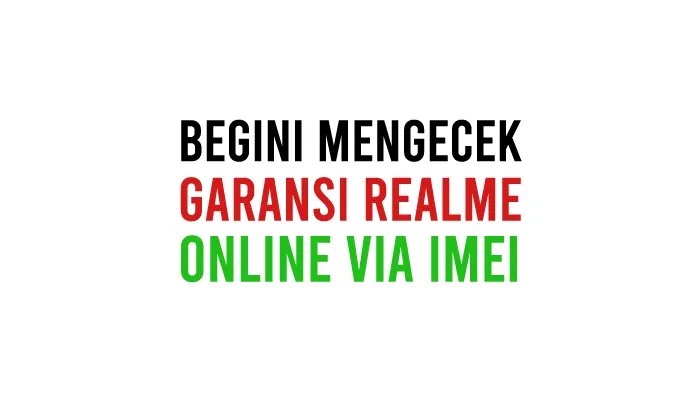 Cara Cek Garansi Realme Online via IMEI dan Klaim