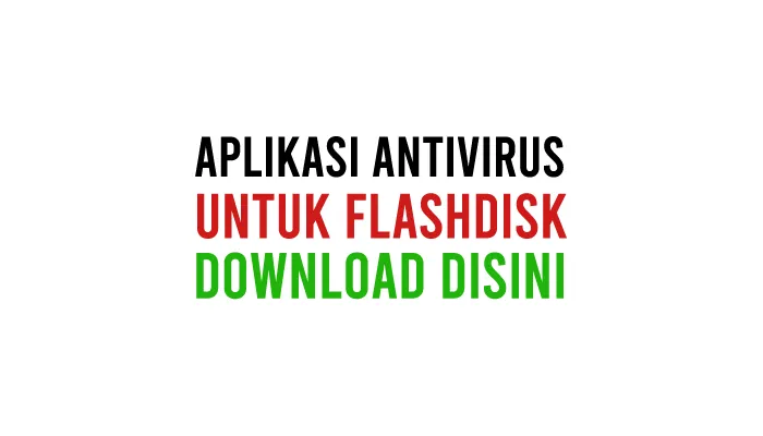 Download Antivirus Untuk Melindungi dan Membersihkan Folder di USB Flashdisk Gratis Full Version Free