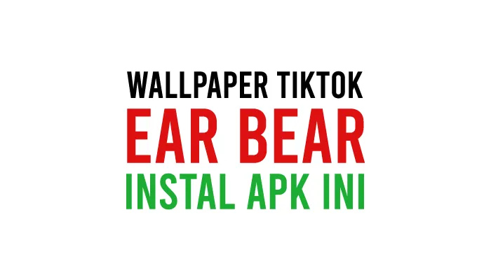 Cara Menggunakan Aplikasi Untuk Membuat Ear Bear Wallpaper TikTok Yang Viral Untuk HP Android dan iPhone (iOS) Dengan Mudah