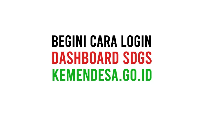 Cara Login Dashboard SDGS Kemendesa Go Id Terbaru Dengan Mudah