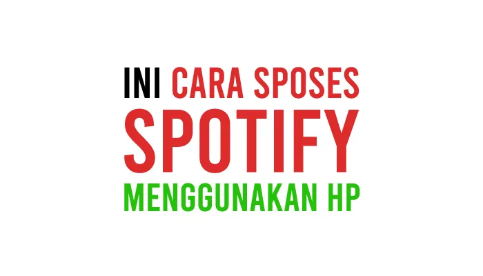 Cara Sposes Spotify di HP Android dan iPhone (iOS) Dengan Mudah