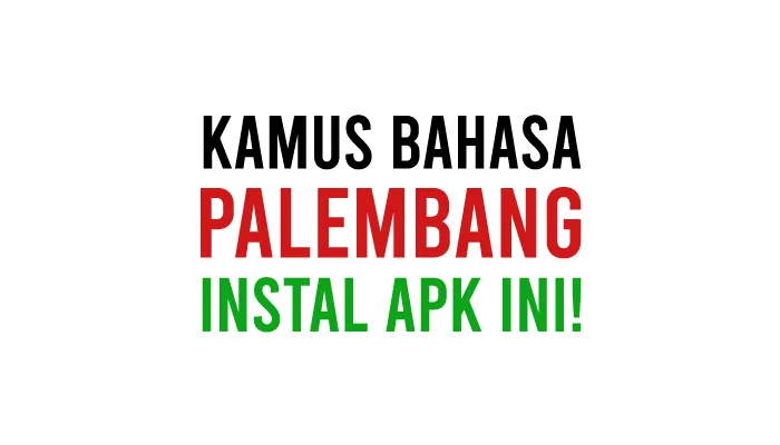 Aplikasi Kamus Bahasa Palembang Offline dan Online Lengkap Sehari-Hari