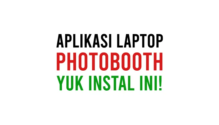 Aplikasi Photobooth Untuk Laptop