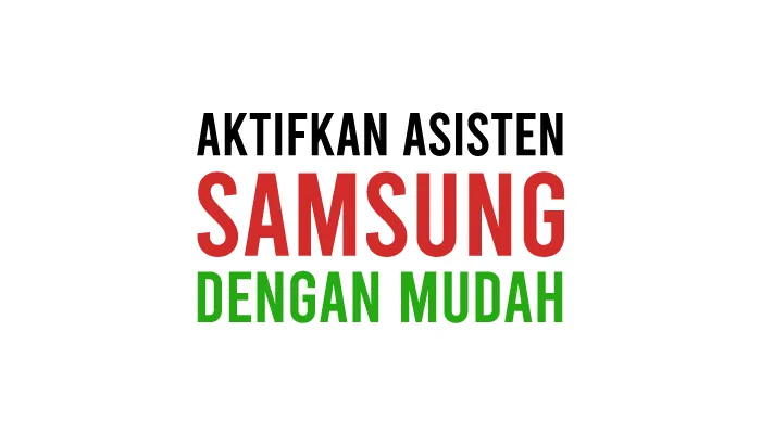 Cara Aktifkan Menu Asisten Samsung