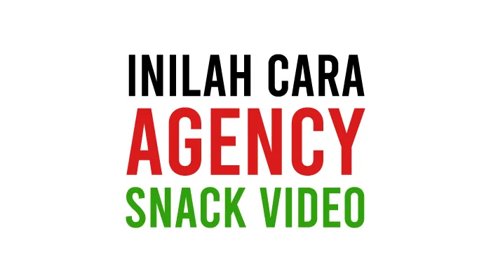 Cara Daftar Agency Snack Video Agar Bisa Menghasilkan Uang, Gaji dan Reward