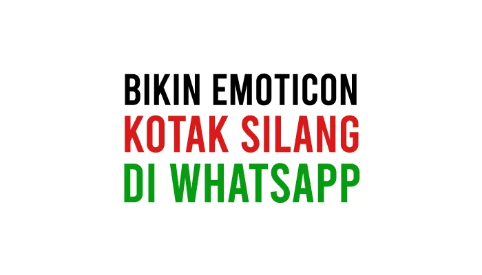 Cara Membuat Emoticon Kotak Silang di WhatsApp