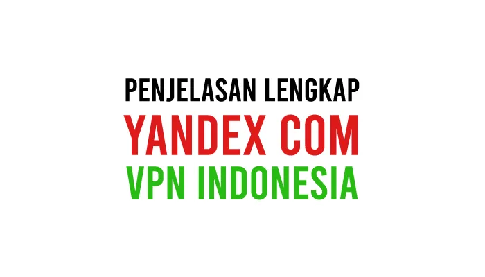 Cara Nonton di Yandex Com VPN Indonesia Menggunakan Google Chrome dan Mozilla Firefox Melalui HP Android, iPhone (iOS), Laptop, PC dan Komputer