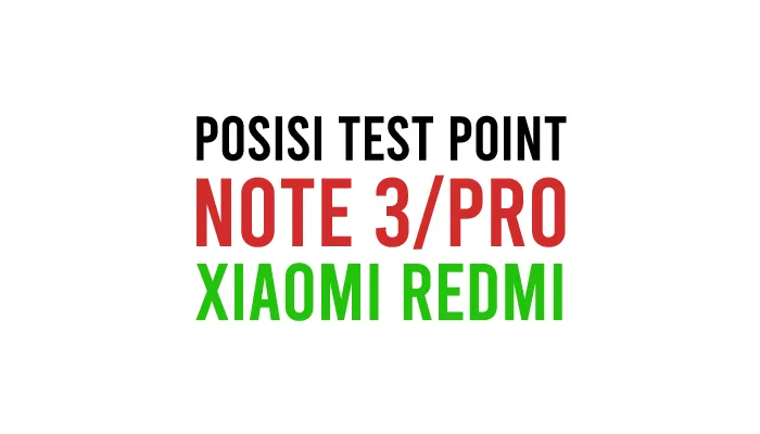 Letak Test Point Redmi Note 3