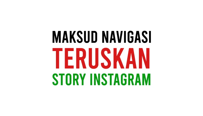 Maksud Navigasi Teruskan di Story Instagram