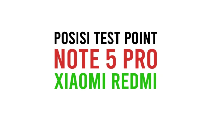 Posisi Test Point Xiaomi Redmi Note 5 Pro Lewat EDL Tanpa Unlock Bootloader