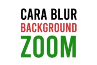 Cara Blur Background Zoom di PC, Android dan iPhone (iOS)