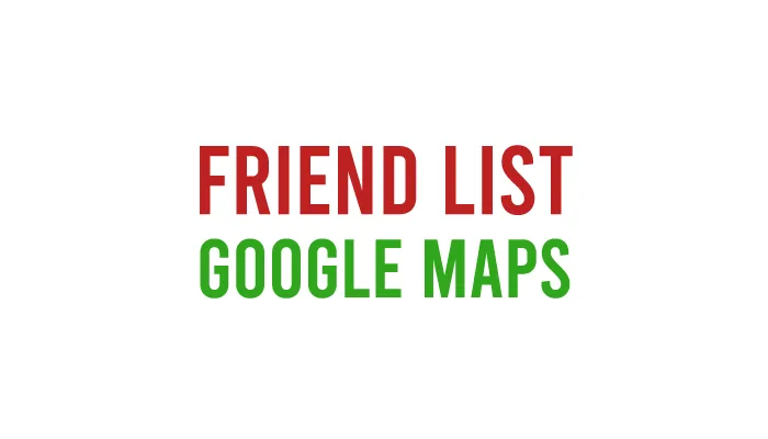 Cara Gunakan Fitur Friend List di Google Maps