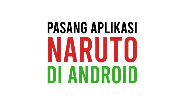 Cara Pasang Aplikasi Tema Naruto di HP Android