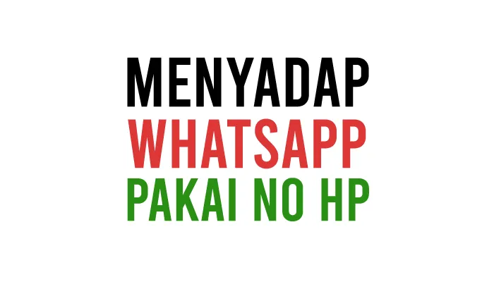 Cara Sadap Whatsapp Pakai No Telp