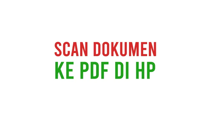 Cara Scan Dokumen ke PDF di HP