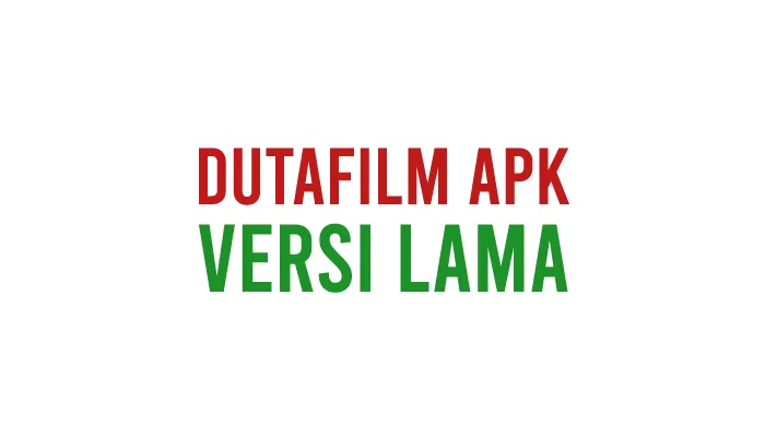 Dutafilm Apk Versi Lama
