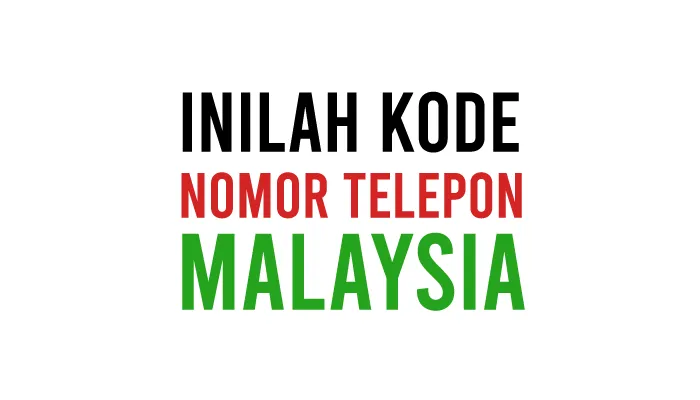Kode Telepon Negara Malaysia, Cara Nelpon dan Contoh Nomornya