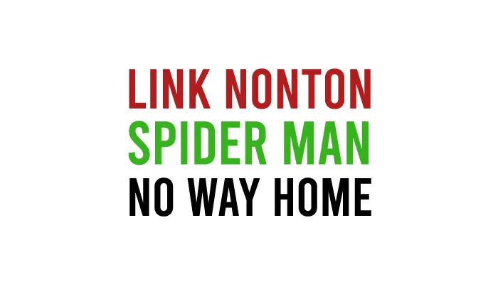 Link Nonton Spider Man No Way Home Legal