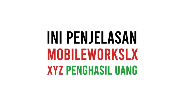 Mobileworkslx XYZ Penghasil Uang