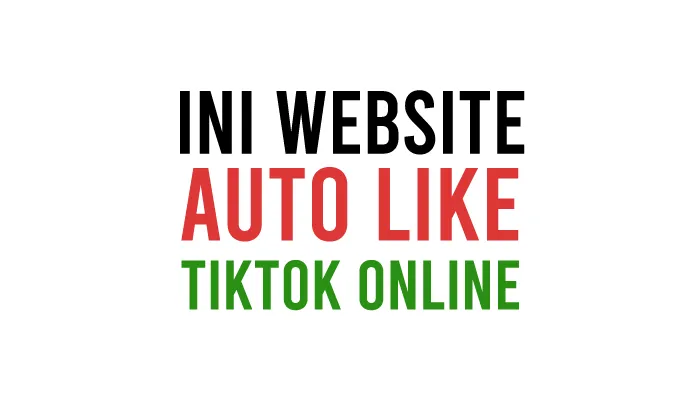 Website Auto Like Tiktok Online Gratis