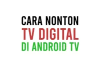 Cara Nonton TV Digital di Android TV