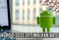 Cara Android Doze Mengoptimalkan Baterai HP Anda dan Cara Menonaktifkannya